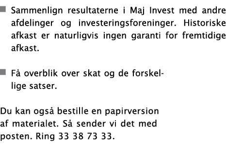  Sammenlign resultaterne i Maj Invest med andre afdelinger og investeringsforeninger  Historiske afkast er naturligvi   