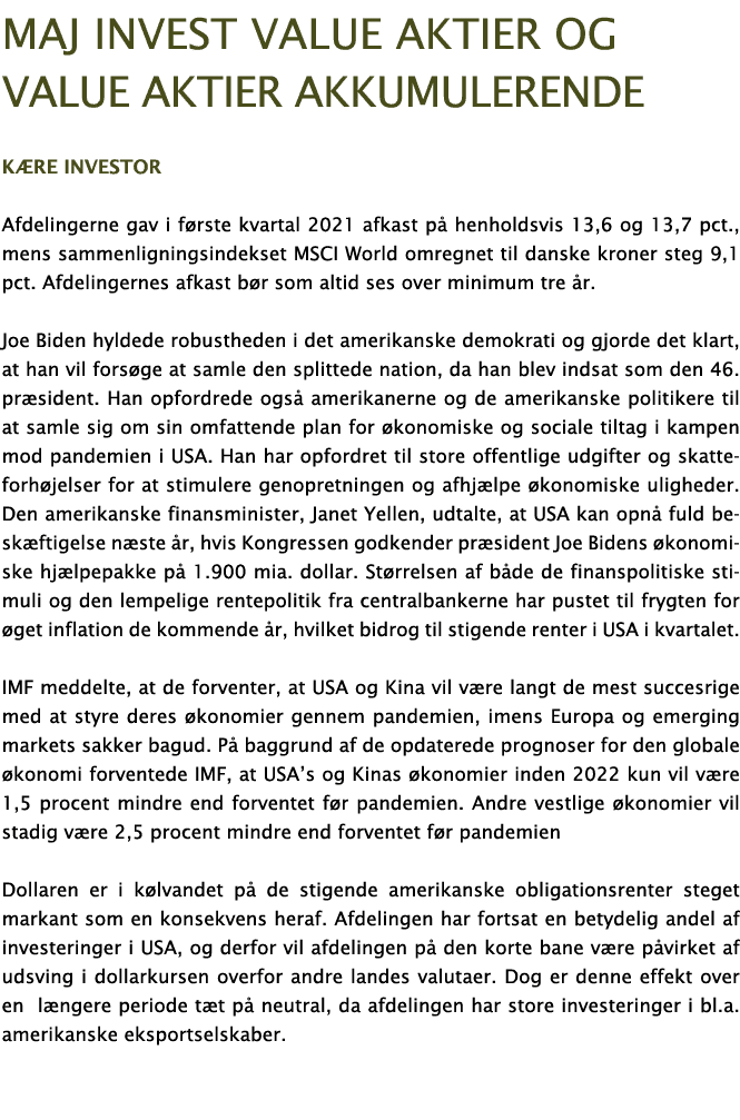 Maj Invest Value aktier og value aktier akkumulerende Kære investor Afdelingerne gav i første kvartal 2021 afkast på    