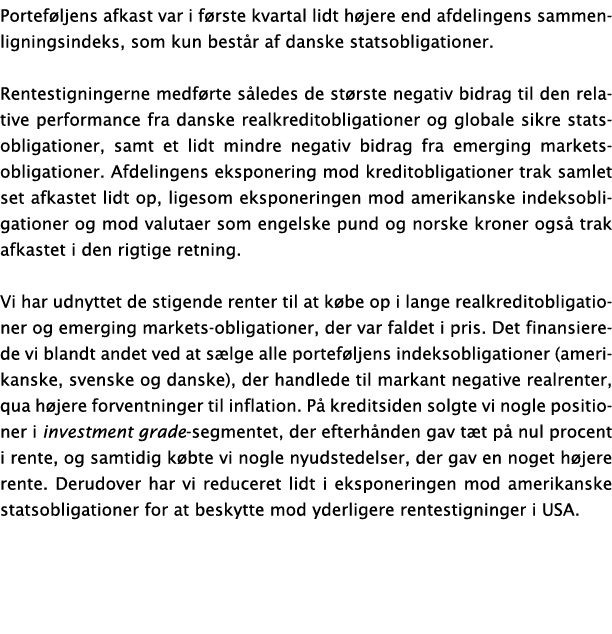 Porteføljens afkast var i første kvartal lidt højere end afdelingens sammenligningsindeks, som kun består af danske s   