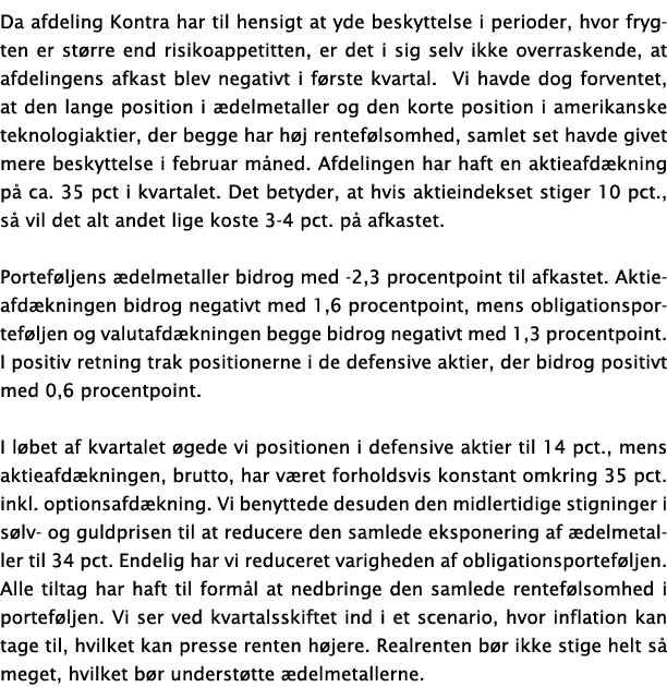 Da afdeling Kontra har til hensigt at yde beskyttelse i perioder, hvor frygten er større end risikoappetitten, er det   