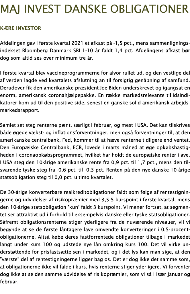Maj Invest Danske obligationer Kære investor Afdelingen gav i første kvartal 2021 et afkast på -1,5 pct , mens sammen   
