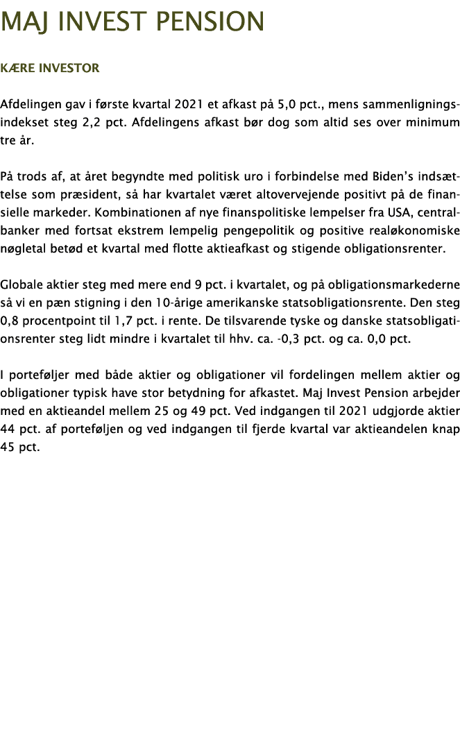 Maj Invest Pension Kære investor Afdelingen gav i første kvartal 2021 et afkast på 5,0 pct , mens sammenligningsindek   