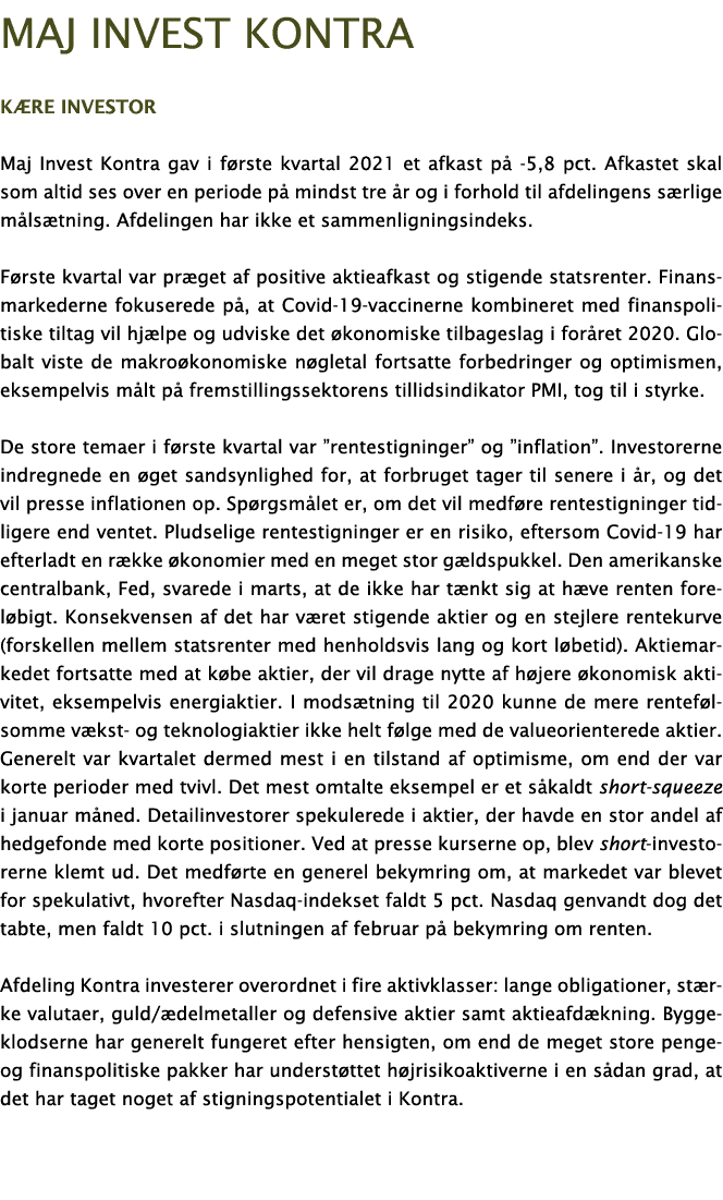 Maj Invest Kontra Kære investor Maj Invest Kontra gav i første kvartal 2021 et afkast på -5,8 pct  Afkastet skal som    