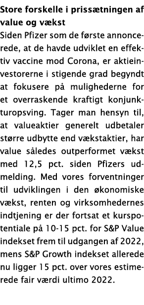 Store forskelle i prissætningen af value og vækst Siden Pfizer som de første annoncerede, at de havde udviklet en eff   
