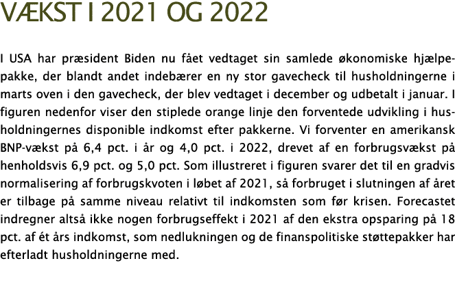 vækst i 2021 og 2022 I USA har præsident Biden nu fået vedtaget sin samlede økonomiske hjælpepakke, der blandt andet    