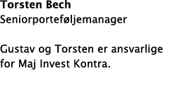 Torsten Bech Seniorporteføljemanager Gustav og Torsten er ansvarlige for Maj Invest Kontra  