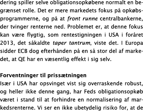 dering spiller selve obligationsopkøbene normalt en begrænset rolle  Det er mere markedets fokus på opkøbsprogrammern   