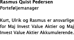Rasmus Quist Pedersen Porteføljemanager Kurt, Ulrik og Rasmus er ansvarlige for Maj Invest Value Aktier og Maj Invest   