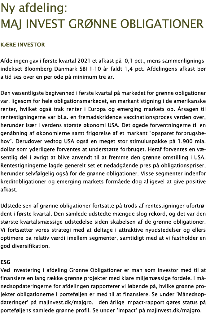 Ny afdeling: Maj Invest grønne obligationer Kære investor Afdelingen gav i første kvartal 2021 et afkast på -0,1 pct   