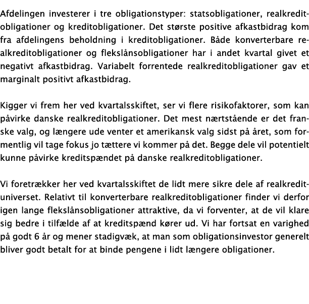 Afdelingen investerer i tre obligationstyper: statsobligationer, realkreditobligationer og kreditobligationer. Det st...