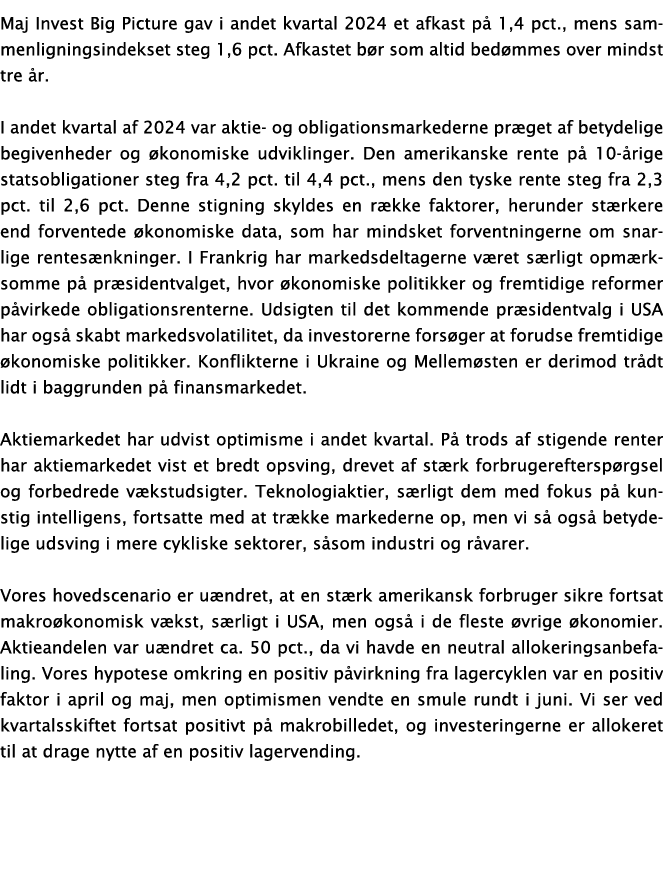 Maj Invest Big Picture gav i andet kvartal 2024 et afkast p 1,4 pct., mens sammenligningsindekset steg 1,6 pct. Afka...