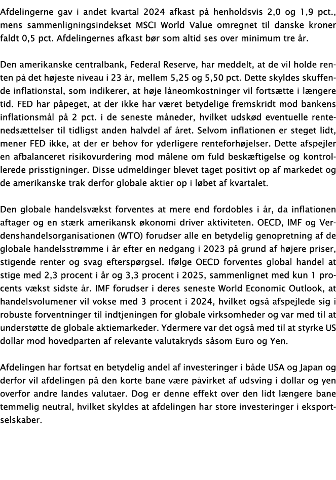 Afdelingerne gav i andet kvartal 2024 afkast p henholdsvis 2,0 og 1,9 pct., mens sammenligningsindekset MSCI World V...