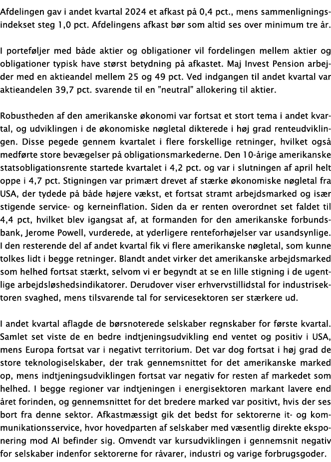 Afdelingen gav i andet kvartal 2024 et afkast p 0,4 pct., mens sammenligningsindekset steg 1,0 pct. Afdelingens afka...