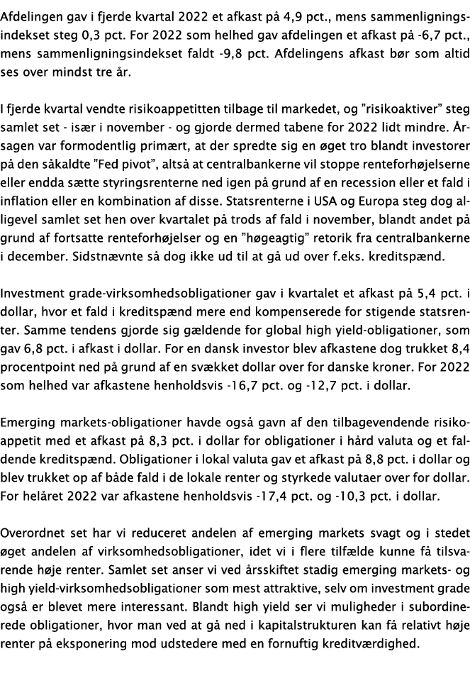 Afdelingen gav i fjerde kvartal 2022 et afkast på 4,9 pct , mens sammenligningsindekset steg 0,3 pct  For 2022 som he   