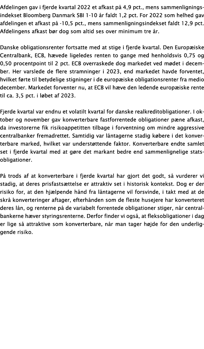Afdelingen gav i fjerde kvartal 2022 et afkast på 4,9 pct , mens sammenligningsindekset Bloomberg Danmark SBI 1-10 år   