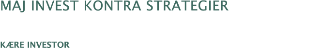 Maj Invest Kontra Strategier  Kære investor