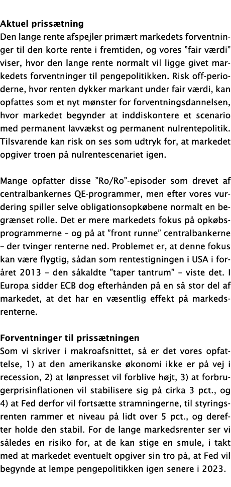 Aktuel prissætning Den lange rente afspejler primært markedets forventninger til den korte rente i fremtiden, og vore   