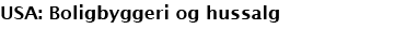 USA: Boligbyggeri og hussalg
