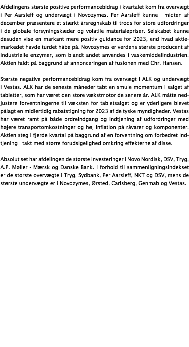 Afdelingens største positive performancebidrag i kvartalet kom fra overvægt i Per Aarsleff og undervægt i Novozymes     