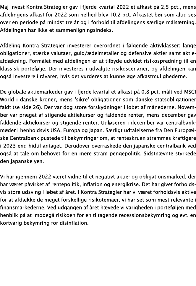 Maj Invest Kontra Strategier gav i fjerde kvartal 2022 et afkast på 2,5 pct , mens afdelingens afkast for 2022 som he   