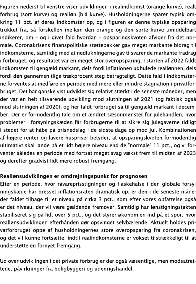 Figuren nederst til venstre viser udviklingen i realindkomst (orange kurve), realt forbrug (sort kurve) og realløn (b   