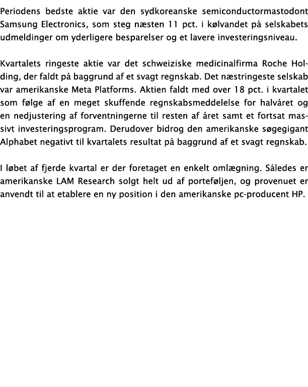 Periodens bedste aktie var den sydkoreanske semiconductormastodont Samsung Electronics, som steg næsten 11 pct  i køl   
