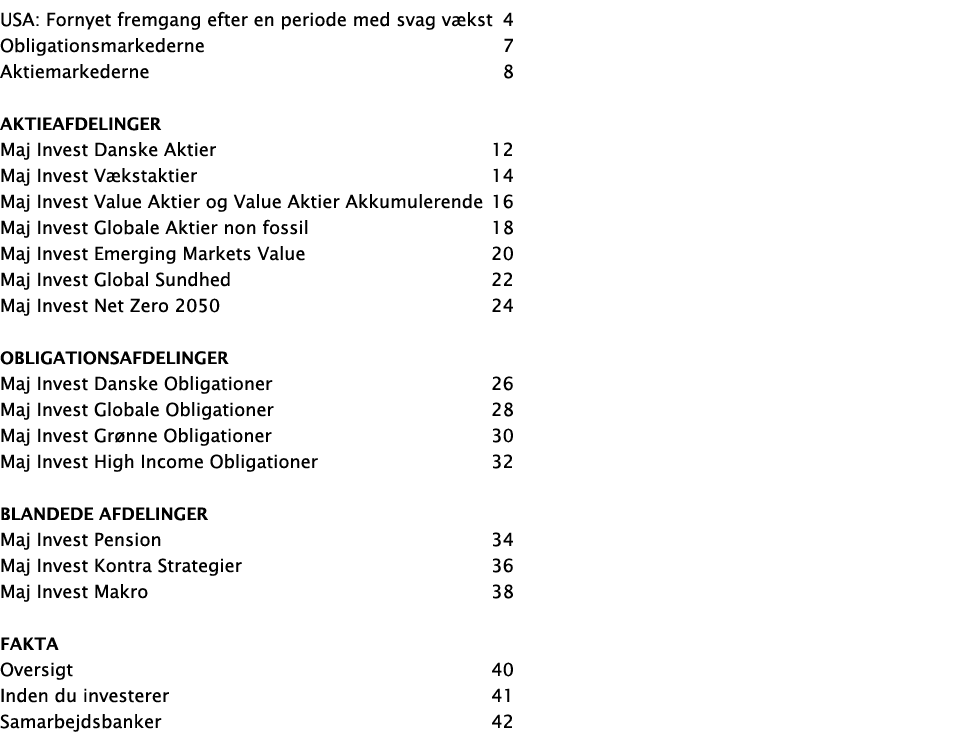 USA: Fornyet fremgang efter en periode med svag vækst 4 Obligationsmarkederne 7 Aktiemarkederne 8 Aktieafdelinger Maj   