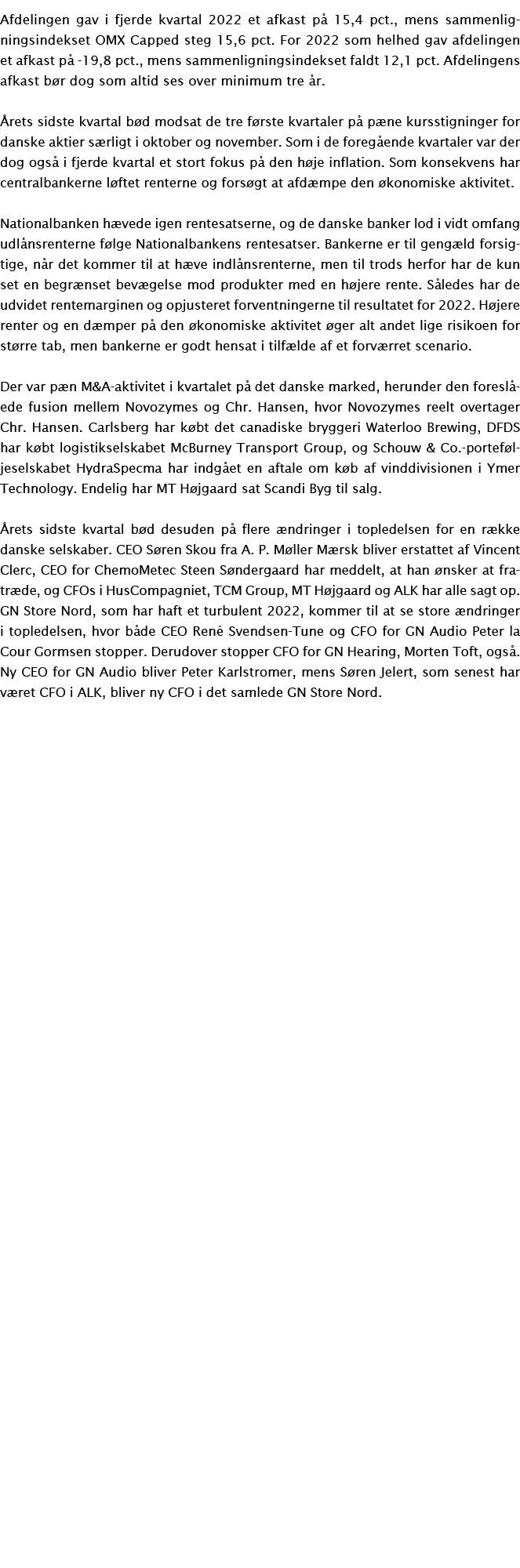 Afdelingen gav i fjerde kvartal 2022 et afkast på 15,4 pct , mens sammenligningsindekset OMX Capped steg 15,6 pct  Fo   