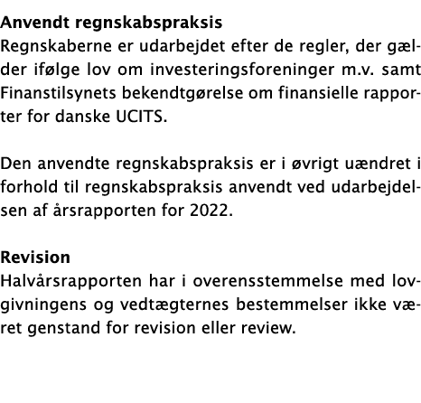 ﻿Anvendt regnskabspraksis Regnskaberne er udarbejdet efter de regler, der g lder if lge lov om investeringsforeninger...