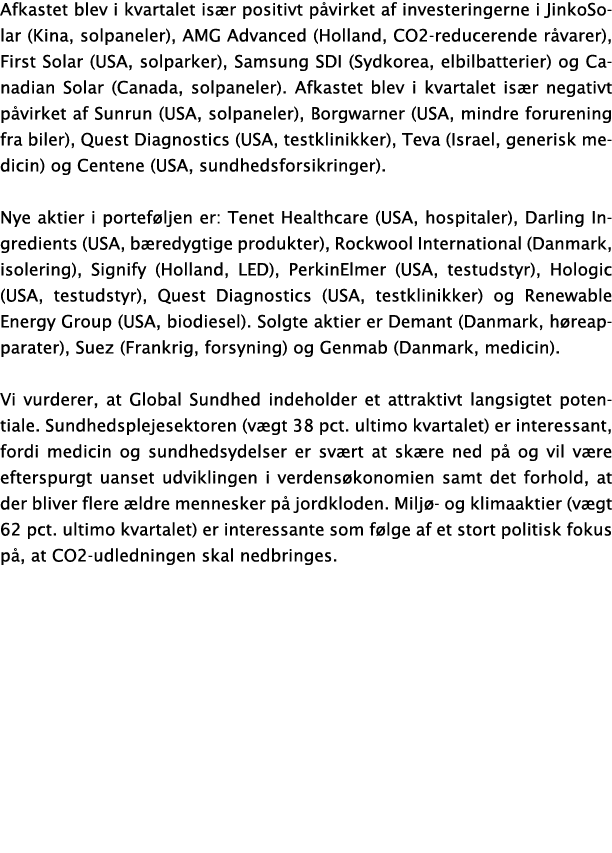 Afkastet blev i kvartalet is r positivt p virket af investeringerne i JinkoSolar (Kina, solpaneler), AMG Advanced (Ho   