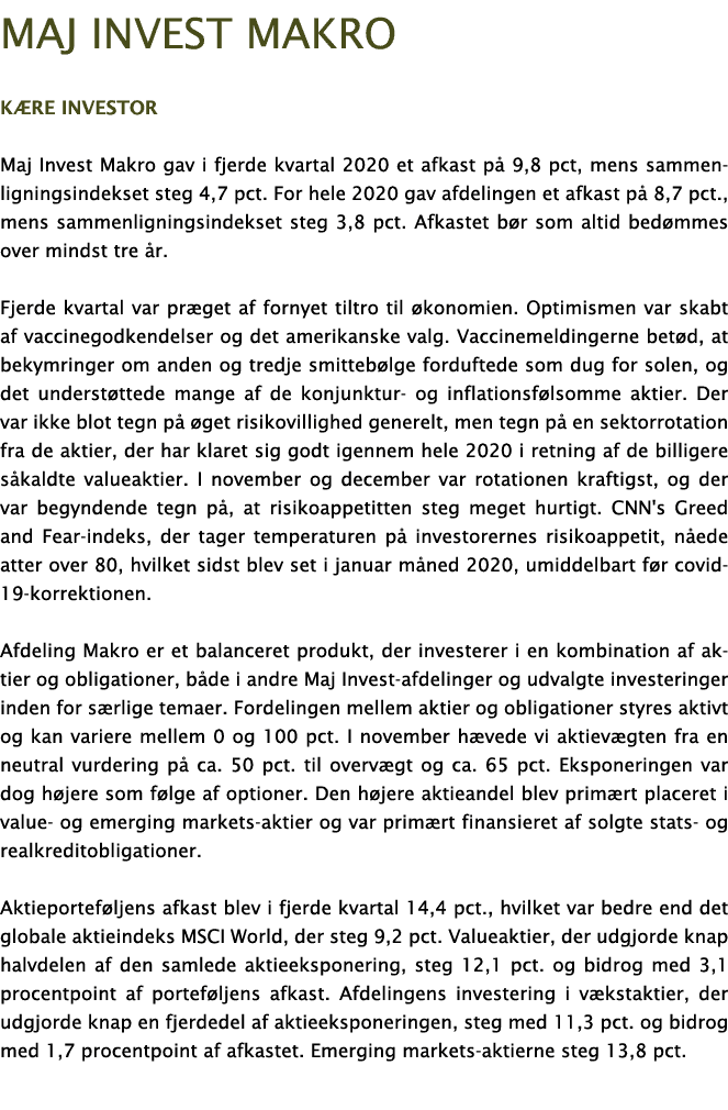 Maj Invest MAKRO K re investor Maj Invest Makro gav i fjerde kvartal 2020 et afkast p  9,8 pct, mens sammenligningsin   