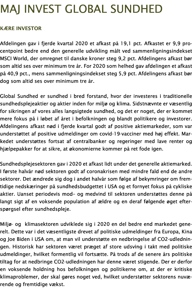 Maj Invest Global sundhed K re investor Afdelingen gav i fjerde kvartal 2020 et afkast p  19,1 pct  Afkastet er 9,9 p   