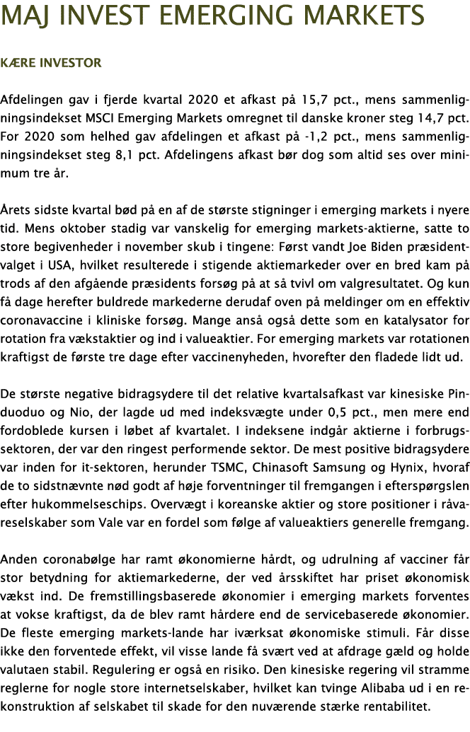 Maj Invest Emerging Markets K re investor Afdelingen gav i fjerde kvartal 2020 et afkast p  15,7 pct , mens sammenlig   