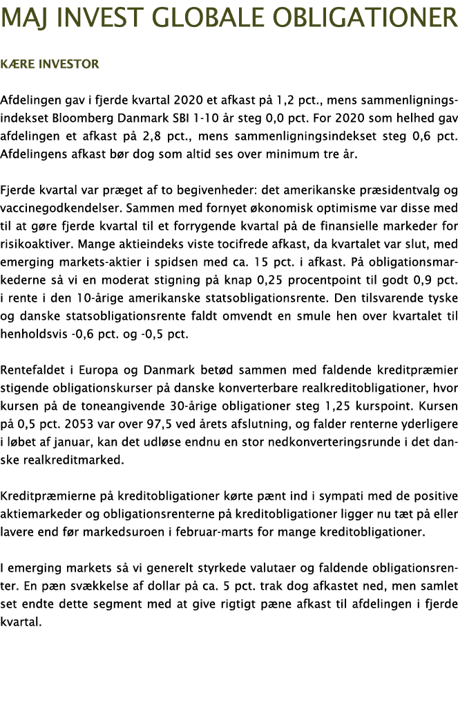 Maj Invest globale obligationer K re investor Afdelingen gav i fjerde kvartal 2020 et afkast p  1,2 pct , mens sammen   