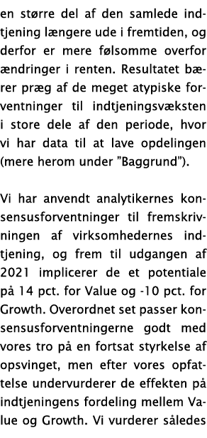 en st rre del af den samlede indtjening l ngere ude i fremtiden, og derfor er mere f lsomme overfor  ndringer i rente   