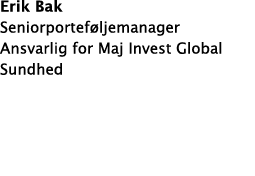 Erik Bak Seniorportef ljemanager Ansvarlig for Maj Invest Global Sundhed