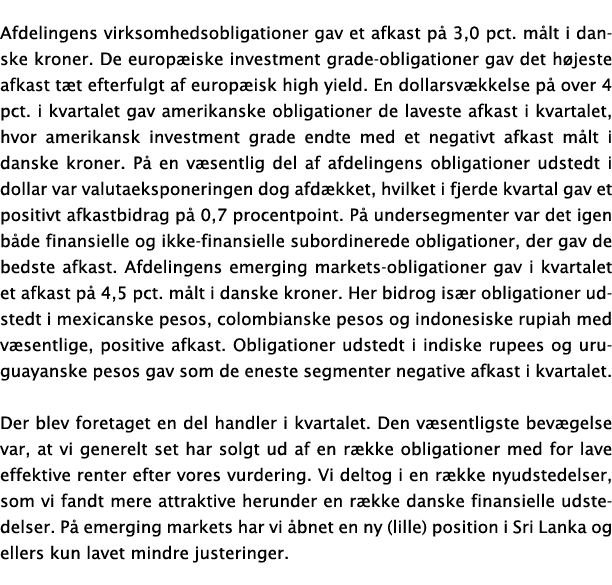 Afdelingens virksomhedsobligationer gav et afkast p  3,0 pct  m lt i danske kroner  De europ iske investment grade-ob   