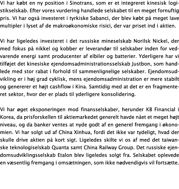 Vi har k bt en ny position i Sinotrans, som er et integreret kinesisk logistikselskab  Efter vores vurdering handlede   