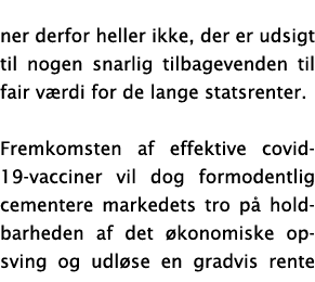 ner derfor heller ikke, der er udsigt til nogen snarlig tilbagevenden til fair v rdi for de lange statsrenter   Fremk   