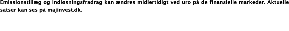 Emissionstill g og indl sningsfradrag kan  ndres midlertidigt ved uro p  de finansielle markeder  Aktuelle satser kan   