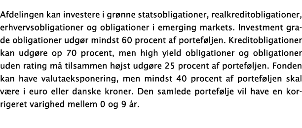 Afdelingen kan investere i gr nne statsobligationer, realkreditobligationer, erhvervsobligationer og obligationer i e   