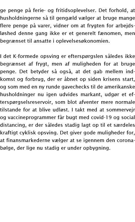 ge penge p  ferie- og fritidsoplevelser  Det forhold, at husholdningerne s  til geng ld v lger at bruge mange flere p   