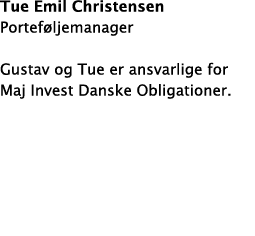 Tue Emil Christensen Portef ljemanager Gustav og Tue er ansvarlige for Maj Invest Danske Obligationer  