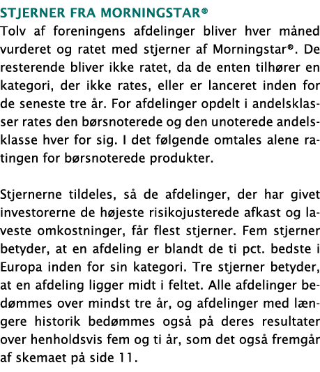 Stjerner fra Morningstar® Tolv af foreningens afdelinger bliver hver m ned vurderet og ratet med stjerner af Mornings...