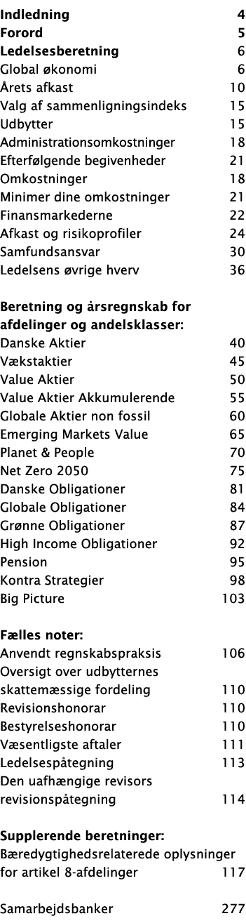 Indledning 4 Forord 5 Ledelsesberetning 6 Global konomi 6  rets afkast 10 Valg af sammenligningsindeks 15 Udbytter 1...