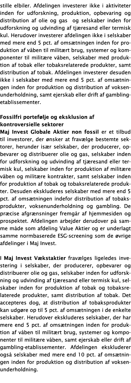 stille elbiler. Afdelingen investerer ikke i aktiviteter inden for udforskning, produktion, opbevaring og distributio...