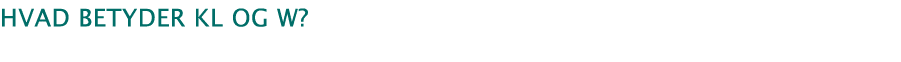 Hvad betyder KL og W? 