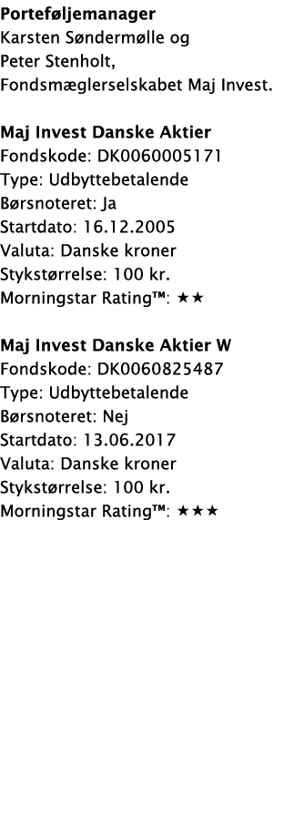 Portef ljemanager Karsten S nderm lle og Peter Stenholt, Fondsm glerselskabet Maj Invest. ﻿Maj Invest Danske Aktier F...