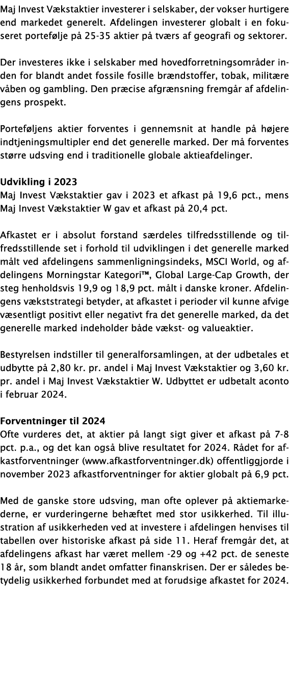 Maj Invest V kstaktier investerer i selskaber, der vokser hurtigere end markedet generelt. Afdelingen investerer glob...