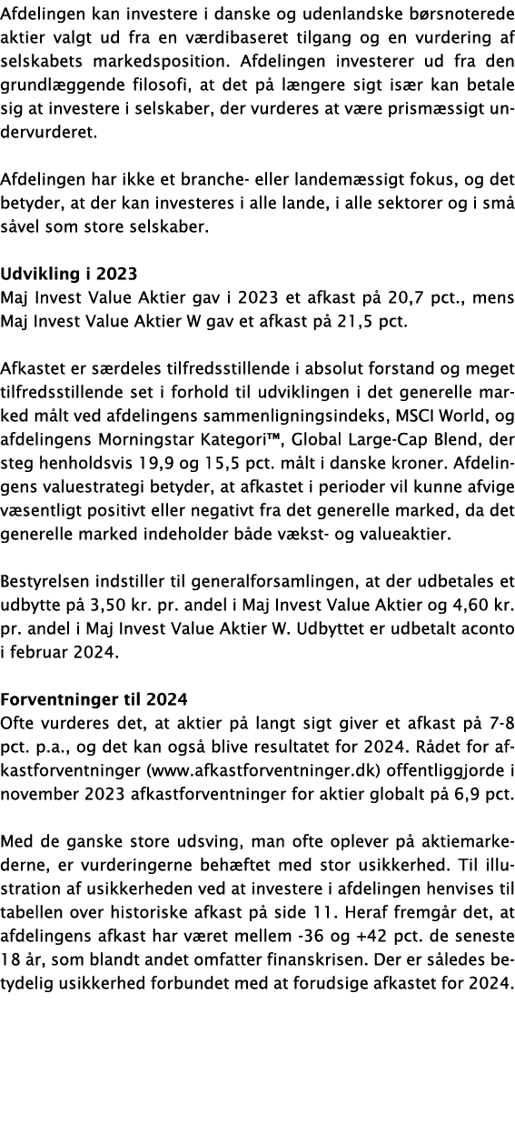 Afdelingen kan investere i danske og udenlandske b rsnoterede aktier valgt ud fra en v rdibaseret tilgang og en vurde...